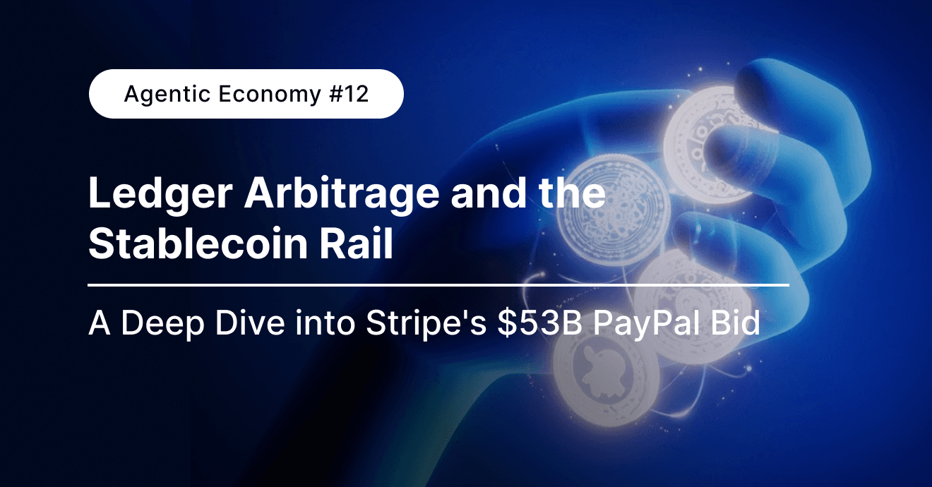 Agentic Economy #12: Closing the Book, Building the Rails — A Deep Dive into Stripe's $53B PayPal Bid